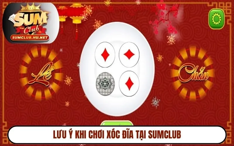Lưu ý khi chơi xóc đĩa tại SUMCLUB