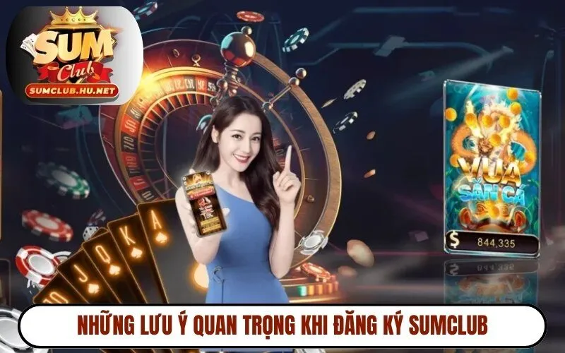 Những lưu ý quan trọng khi bấm đăng ký Sumclub
