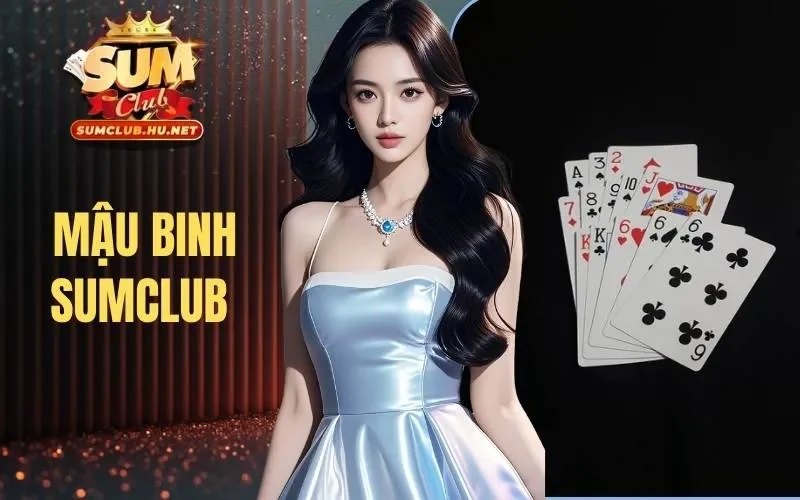 Mậu Binh Sumclub | Hướng Dẫn Cách Thi Đấu Và Mẹo Chiến Thắng