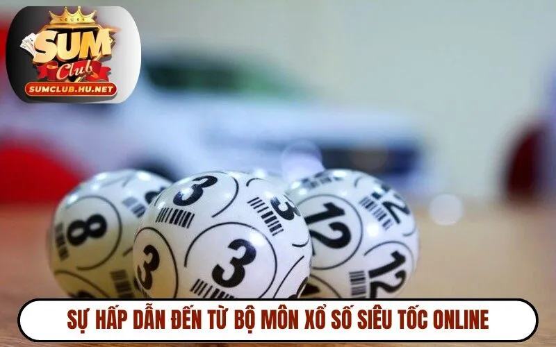 Sự hấp dẫn đến từ bộ môn xổ số siêu tốc online