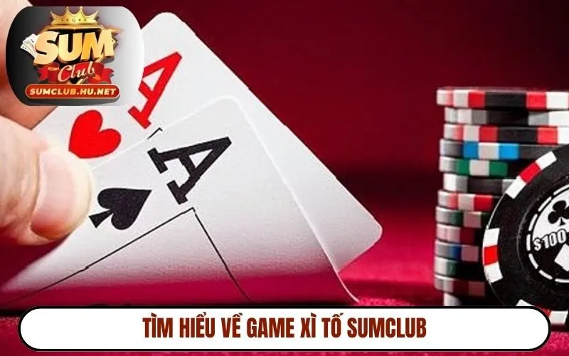 Tìm hiểu về game xì tố SUMCLUB