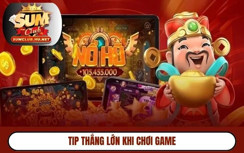 Tip thắng lớn khi chơi game