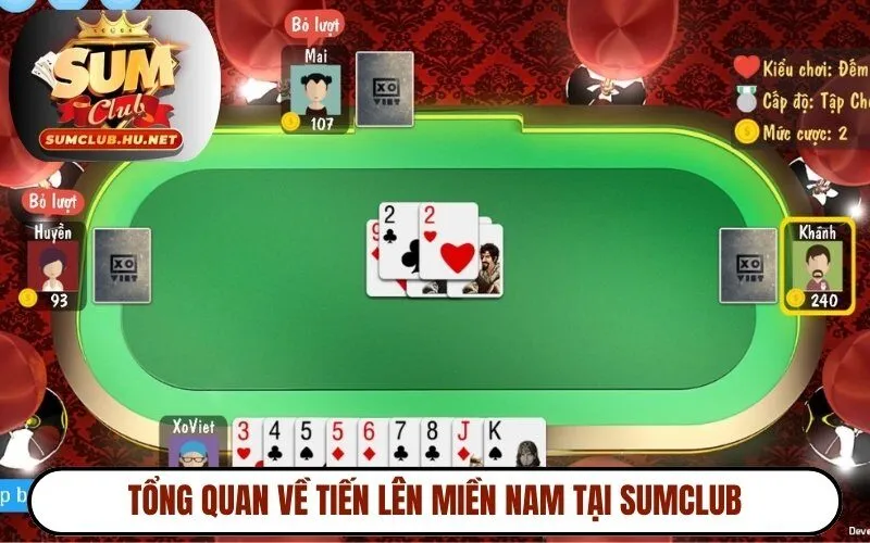 Tổng quan về phiên bản tiến lên miền Nam tại Sumclub